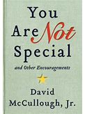 You Are Not Special: And Other Encouragements By Mccullough Jr, David